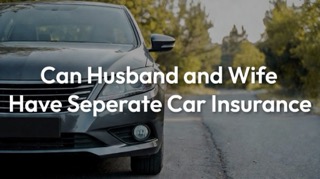 Can husband and wife have separate car insurance